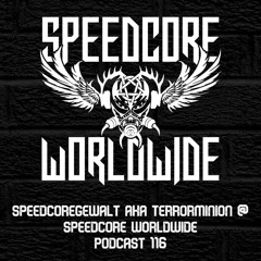 Speedcoregewalt aka TerrorMinion @ Speedcore Worldwide Podcast 116