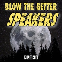 Blow the Better Speakers (DJ-Edit)