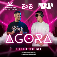 AGORA CIRCUIT LIVE SET MEDINA DJ- LEANDRO VILLALOBOS