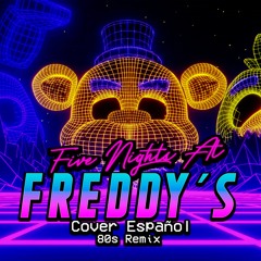 ▶ FNAF 1 SONG - "80s Remix" - 【Cover Español】