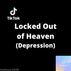 Locked Out of Heaven TikTok(Depression)