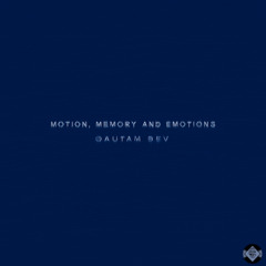 Motion, Memory and Emotion