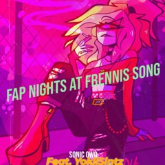 SonicOWO - F*p Night's At Frennis (Feat. YokiiSintz)