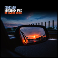 DuMonde - Never Look Back [Iain M imagine remix]  [Master].wav