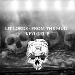 LIT LORDS - FROM THE MUD ( KEYLO FLIP )