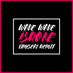 Wave Wave ft. Joel Crouse - Broke (TimBeat Remix)