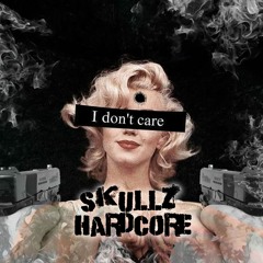 SkullZ Hardcore - I DONT CARE