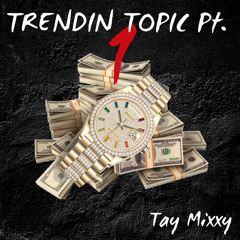 Tay Mixxy - Trendin Topic pt 1 ( prod. by TillBeats )