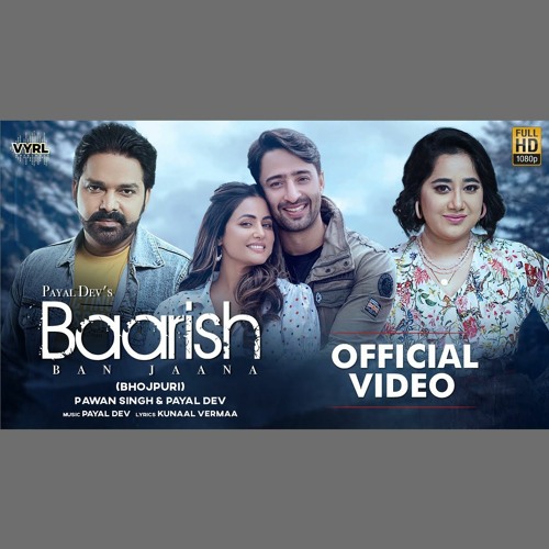 Baarish Ban Jaana - Pawan Singh x Payal Dev (0fficial Mp3)