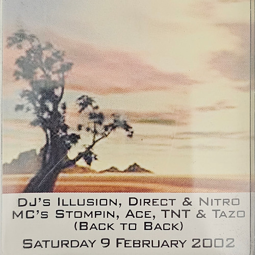 Saturday 9th Feb 2002 DJ's Illusion Direct & Nitro MC's Stompin TNT Ace & Tazo