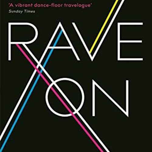 [READ] PDF EBOOK EPUB KINDLE Rave on: Global Adventures in Electronic Dance Music by  Matthew Collin