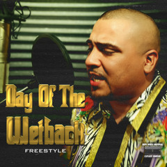 Day of the Wetback Freestyle