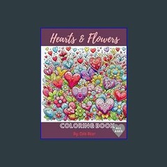 Read$$ 📖 Hearts & Flowers Coloring Book: Beautiful Designs for All Ages!     Paperback – January 9