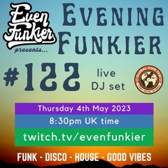 Evening Funkier Episode 122 - 4th May 2023 (Slo Mo Special)