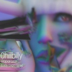 Lady Gaga - Paparazzi (Chillbilly Remix)