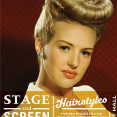 [Get] PDF 📖 Stage & Screen Hairstyles: A Practical Reference for Actors, Models, Hai