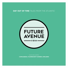 FA167 | Day Out Of Time - Tales From The Atlantic [Future Avenue]