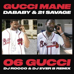 Gucci Mane ft. DaBaby & 21 Savage - 06 Gucci (DJ ROCCO & DJ EVER B Remix) (Dirty)