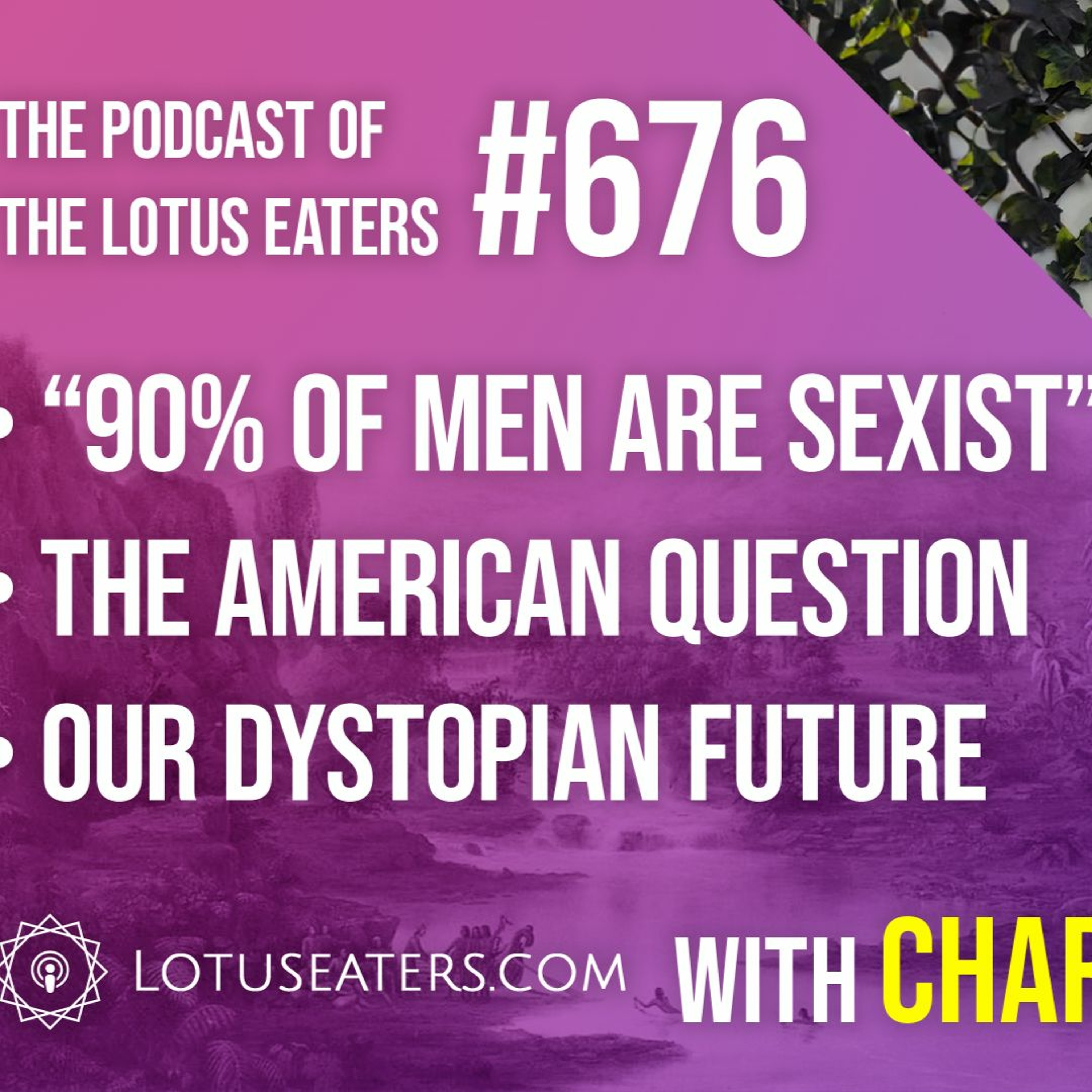 The Podcast of the Lotus Eaters #676
