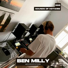 Sounds of Hotwire 006 - Ben Milly