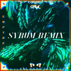 GRWL - Empyrean (SYRUM Remix)