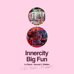 Innercity - Big Fun - Le Daron J-Walden - Re-Touched