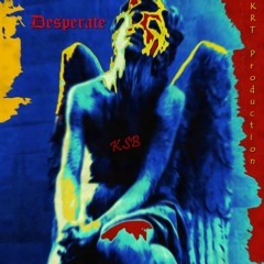 Desperate (KRT Production)