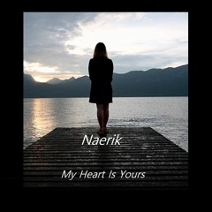 Naerik - My Heart Is Yours