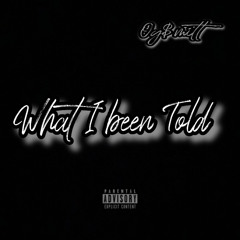 Og$mitt- “What I Been Told”