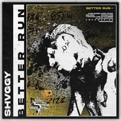SHVGGY - BETTER RUN