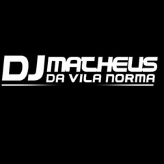 PUTARIA COM A TROPA DE NOVA (( DJS LC DA VILA NORMA & MATHEUS DA VILA NORMA ))