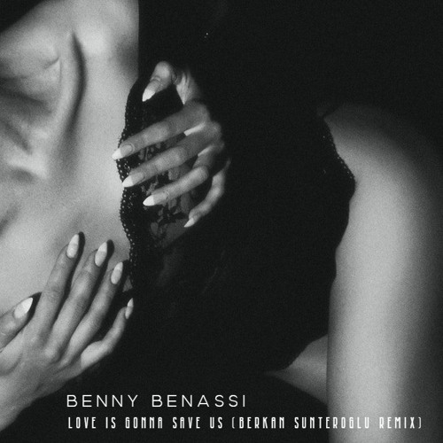 Stream Benny Benassi - Love Is Gonna Save Us (Berkan Sunteroglu Remix).mp3  by Berkan Sunteroglu | Listen online for free on SoundCloud