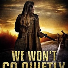 [Get] EPUB KINDLE PDF EBOOK We Won't Go Quietly: A Family's Struggle to Survive in a