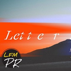 LETTERS BY LUCAS & STEVE - LFMPR REMIX