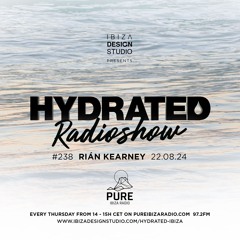 HRS238 - RIÁN KEARNEY - Hydrated Radio show on Pure Ibiza Radio - 22.08.24