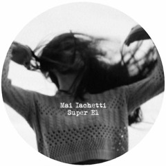Super El- Mai Iachetti [exclusive bandcamp]