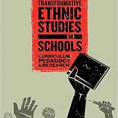 DOWNLOAD EPUB 🗸 Transformative Ethnic Studies in Schools: Curriculum, Pedagogy, and