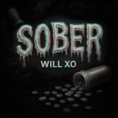 Will Xo - Sober [prod. by nick layne]