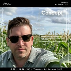 Concept w/ Loose Talk - 06.10.22