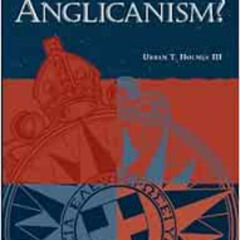 [ACCESS] EBOOK 💑 What Is Anglicanism? (The Anglican Studies Series) by Urban T. Holm