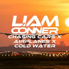 Chasing Cars X Airplanes X Cold Water (Liam Conner Mashup)