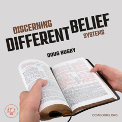 Discerning Different Belief Systems (Doug Busby)