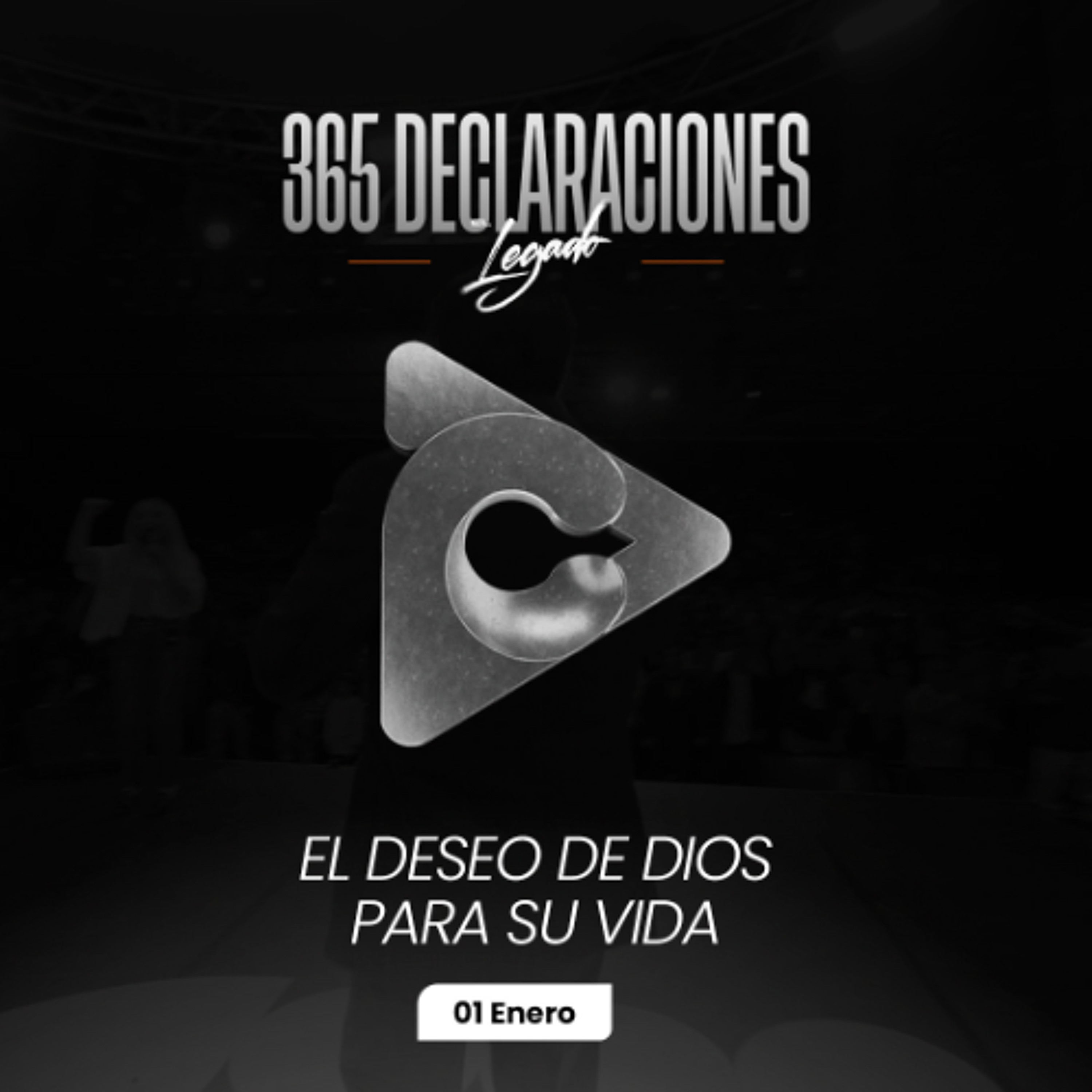 Declaraciones El legado - El deseo de Dios para su vida - 01 enero
