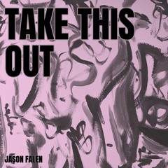 Take This Out (Original Mix)