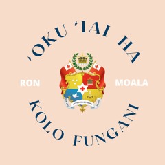 'OKU 'IAI HA KOLO FUNGANI - RON MOALA