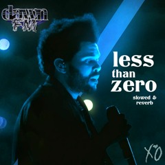 less than zero | slowed & reverb
