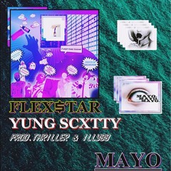 FLEX$TAR & YUNG SCXTTY - Mayo [Prod.Thriller & ILLY88]