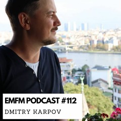 Dmitry Karpov - EMFM Podcast #112