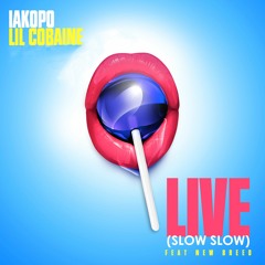 IAKOPO x LIL COBAINE - Live (Slow Slow)［feat.New Breed］
