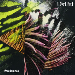 I Got Fat (Don Campau)